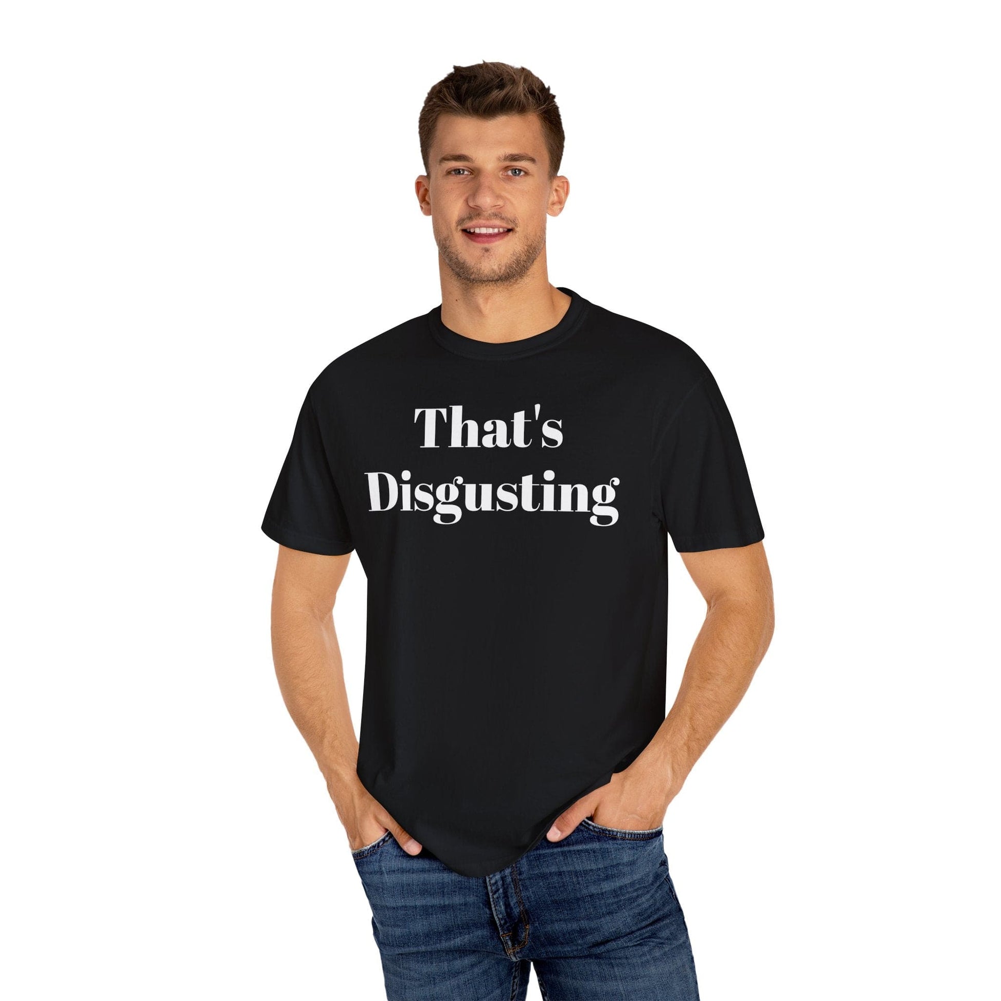 Printify T-Shirt Allrj That's Disgusting Funny Unisex Garment-Dyed T-shirt