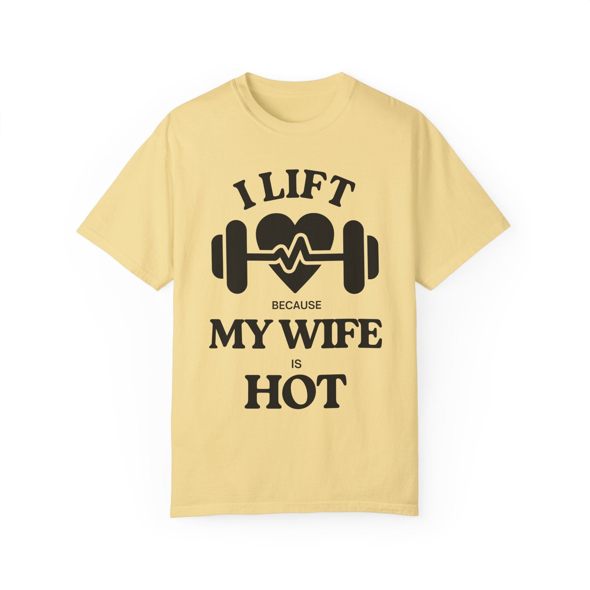 Printify T-Shirt Butter / S Funny Unisex T-shirt: I Lift Because My Wife is Hot